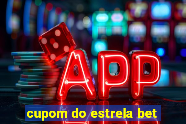 cupom do estrela bet